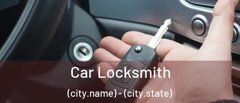 Car Locksmith (city.name) - (city.state)