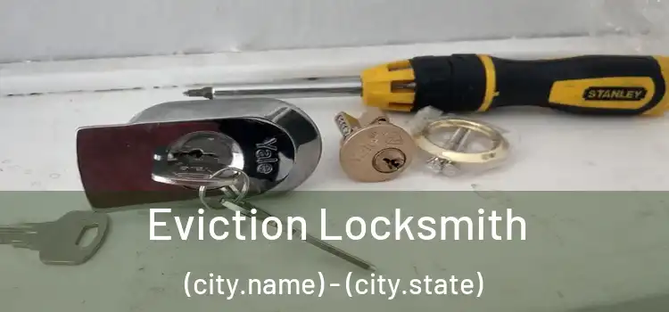  Eviction Locksmith (city.name) - (city.state)